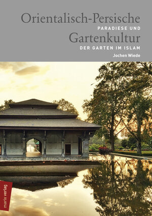 Buchcover Orientalisch-Persische Gartenkultur | Jochen Wiede | EAN 9783737411448 | ISBN 3-7374-1144-1 | ISBN 978-3-7374-1144-8