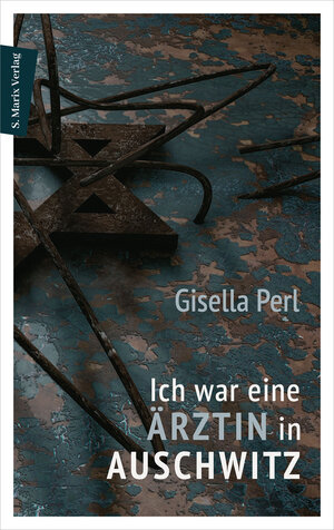 Buchcover Ich war eine Ärztin in Auschwitz | Gisella Perl | EAN 9783737411547 | ISBN 3-7374-1154-9 | ISBN 978-3-7374-1154-7