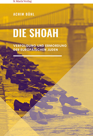 Buchcover Die Shoah | Achim Bühl | EAN 9783737411646 | ISBN 3-7374-1164-6 | ISBN 978-3-7374-1164-6