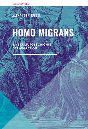 Buchcover Homo migrans | Alexander Rubel | EAN 9783737411912 | ISBN 3-7374-1191-3 | ISBN 978-3-7374-1191-2