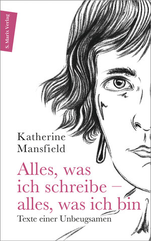 Buchcover Alles, was ich schreibe – alles, was ich bin | Katherine Mansfield | EAN 9783737412018 | ISBN 3-7374-1201-4 | ISBN 978-3-7374-1201-8