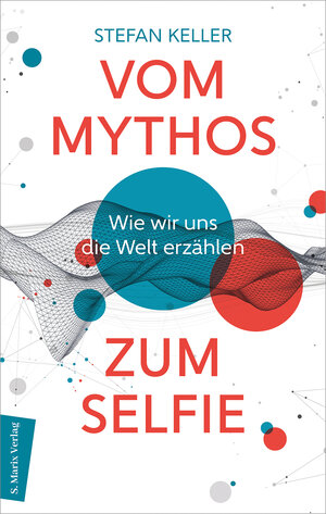 Buchcover Vom Mythos zum Selfie | Stefan Keller | EAN 9783737412322 | ISBN 3-7374-1232-4 | ISBN 978-3-7374-1232-2