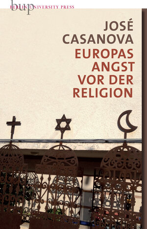 Buchcover Europas Angst vor der Religion | José Casanova | EAN 9783737413046 | ISBN 3-7374-1304-5 | ISBN 978-3-7374-1304-6