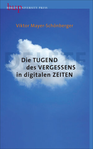 Buchcover Die Tugend des Vergessens in digitalen Zeiten | Viktor Mayer-Schönberger | EAN 9783737413060 | ISBN 3-7374-1306-1 | ISBN 978-3-7374-1306-0