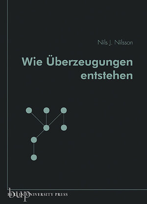 Buchcover Wie Überzeugungen entstehen | Nils J. Nilsson | EAN 9783737413183 | ISBN 3-7374-1318-5 | ISBN 978-3-7374-1318-3
