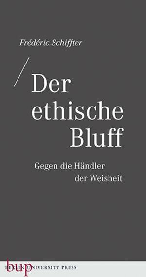 Buchcover Der ethische Bluff | Frédéric Schiffter | EAN 9783737413190 | ISBN 3-7374-1319-3 | ISBN 978-3-7374-1319-0