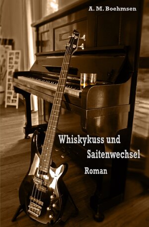 Buchcover Whiskykuss und Saitenwechsel | A.M. Boehmsen | EAN 9783737502856 | ISBN 3-7375-0285-4 | ISBN 978-3-7375-0285-6
