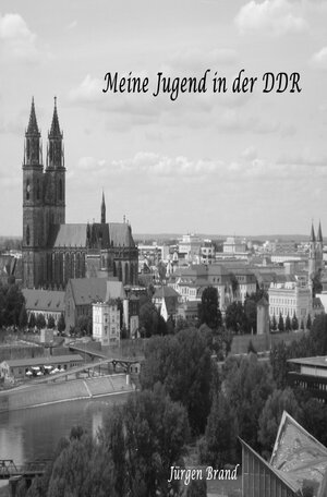 Buchcover Meine Jugend in der DDR | Jürgen Brand | EAN 9783737504706 | ISBN 3-7375-0470-9 | ISBN 978-3-7375-0470-6