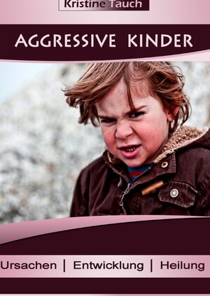 Buchcover Aggressive Kinder | Kristine Tauch | EAN 9783737525008 | ISBN 3-7375-2500-5 | ISBN 978-3-7375-2500-8