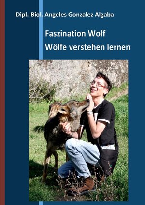 Buchcover Faszination Wolf - Wölfe verstehen lernen | Gonzalez Algaba Angeles | EAN 9783737528412 | ISBN 3-7375-2841-1 | ISBN 978-3-7375-2841-2