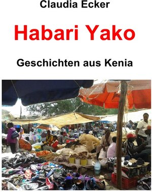 Buchcover Habari Yako | Claudia Ecker | EAN 9783737531788 | ISBN 3-7375-3178-1 | ISBN 978-3-7375-3178-8