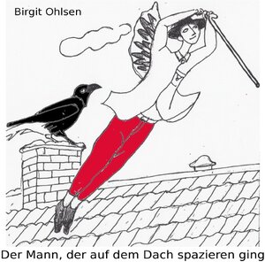 Buchcover Der Mann, der auf dem Dach spazieren ging | Birgit Ohlsen | EAN 9783737545020 | ISBN 3-7375-4502-2 | ISBN 978-3-7375-4502-0