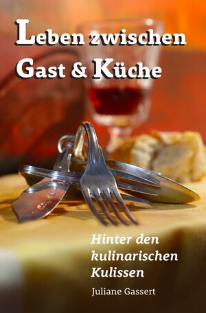 Buchcover Leben zwischen Gast und Küche | Juliane Gassert | EAN 9783737545952 | ISBN 3-7375-4595-2 | ISBN 978-3-7375-4595-2