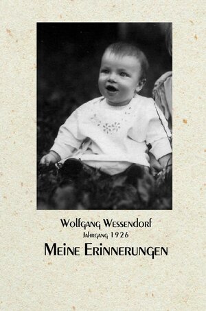 Buchcover Meine Erinnerungen | Wolfgang Wessendorf | EAN 9783737545976 | ISBN 3-7375-4597-9 | ISBN 978-3-7375-4597-6