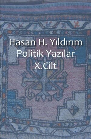 Buchcover Politik Yazılar / Politik Tazılar X. Cilt | Hasan H. Yıldırım | EAN 9783737546911 | ISBN 3-7375-4691-6 | ISBN 978-3-7375-4691-1