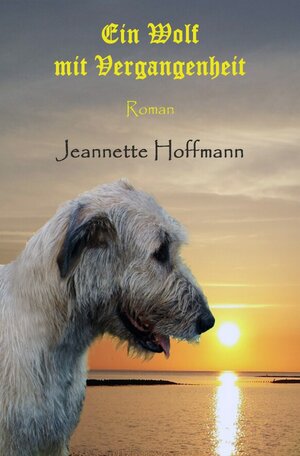 Buchcover Ein Wolf mit Vergangenheit | Jeannette Hoffmann | EAN 9783737547918 | ISBN 3-7375-4791-2 | ISBN 978-3-7375-4791-8
