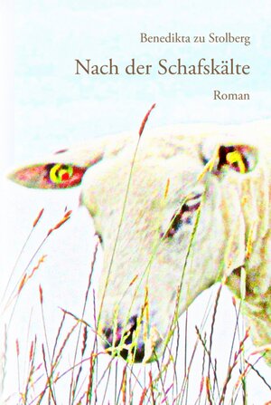 Buchcover Nach der Schafskälte | Benedikta zu Stolberg | EAN 9783737565226 | ISBN 3-7375-6522-8 | ISBN 978-3-7375-6522-6