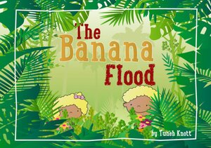 Buchcover The Banana Flood | Tuneh Knott | EAN 9783737566575 | ISBN 3-7375-6657-7 | ISBN 978-3-7375-6657-5