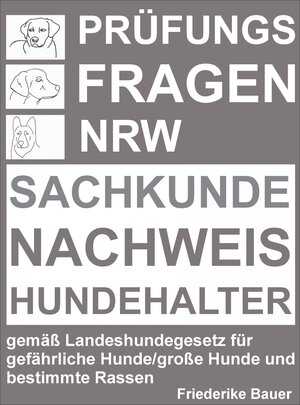 Buchcover Prüfungsfragen Sachkundenachweis Hundehalter NRW | Friederike Bauer | EAN 9783737567435 | ISBN 3-7375-6743-3 | ISBN 978-3-7375-6743-5