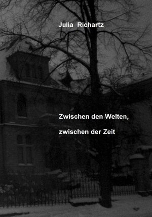 Buchcover Zwischen den Welten, zwischen der Zeit | Julia Richartz | EAN 9783737569859 | ISBN 3-7375-6985-1 | ISBN 978-3-7375-6985-9