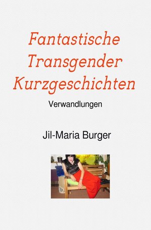 Buchcover Fantastische Transgender Kurzgeschichten | Jil-Maria Burger | EAN 9783737572538 | ISBN 3-7375-7253-4 | ISBN 978-3-7375-7253-8