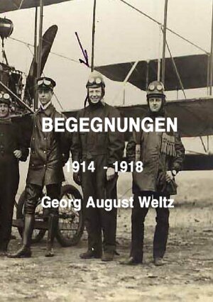 Buchcover Begegnungen 1914 -18 | Friedrich Weltz | EAN 9783737576987 | ISBN 3-7375-7698-X | ISBN 978-3-7375-7698-7