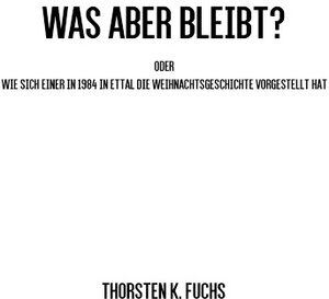 Buchcover Was aber bleibt? | Thorsten K. Fuchs | EAN 9783737577809 | ISBN 3-7375-7780-3 | ISBN 978-3-7375-7780-9