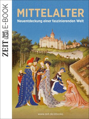 Buchcover Das Mittelalter – Neuentdeckung einer faszinierenden Welt | DIE ZEIT | EAN 9783737582155 | ISBN 3-7375-8215-7 | ISBN 978-3-7375-8215-5