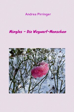 Buchcover Mingles - Die Wegwerf-Menschen | Andrea Pirringer | EAN 9783737587549 | ISBN 3-7375-8754-X | ISBN 978-3-7375-8754-9