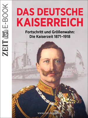Buchcover Das Deutsche Kaiserreich – Fortschritt und Größenwahn | DIE ZEIT | EAN 9783737591737 | ISBN 3-7375-9173-3 | ISBN 978-3-7375-9173-7