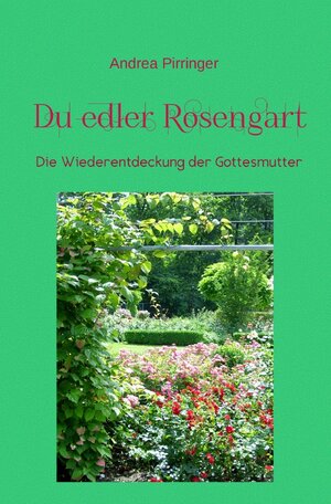 Buchcover Du edler Rosengart | Andrea Pirringer | EAN 9783737594530 | ISBN 3-7375-9453-8 | ISBN 978-3-7375-9453-0