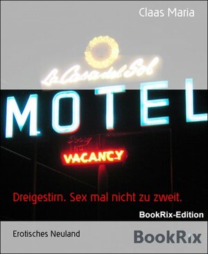 Buchcover Dreigestirn. Sex mal nicht zu zweit. | Claas Maria | EAN 9783737598736 | ISBN 3-7375-9873-8 | ISBN 978-3-7375-9873-6