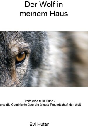 Buchcover Der Wolf in meinem Haus | Evi Huter | EAN 9783737599450 | ISBN 3-7375-9945-9 | ISBN 978-3-7375-9945-0