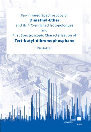 Buchcover Far-infrared Spectroscopy of Dimethyl-Ether and its <sup>13</sup>C-enriched Isotopologues and First Spectroscopic Characterization of Tert-butyl-dibromophosphane | Pia Kutzer | EAN 9783737602259 | ISBN 3-7376-0225-5 | ISBN 978-3-7376-0225-9