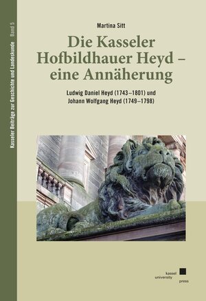 Buchcover Die Kasseler Hofbildhauer Heyd – eine Annäherung | Martina Sitt | EAN 9783737603225 | ISBN 3-7376-0322-7 | ISBN 978-3-7376-0322-5