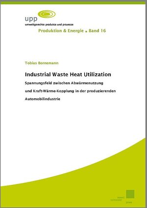 Buchcover Industrial Waste Heat Utilization | Tobias Bornemann | EAN 9783737604024 | ISBN 3-7376-0402-9 | ISBN 978-3-7376-0402-4