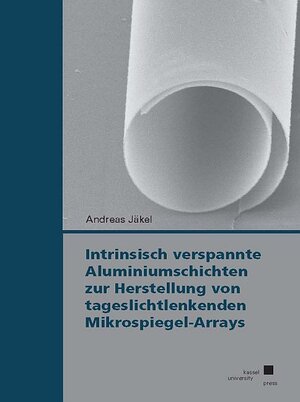 Buchcover Intrinsisch verspannte Aluminiumschichten zur Herstellung von tageslichtlenkenden Mikrospiegel-Arrays | Andreas Jäkel | EAN 9783737604062 | ISBN 3-7376-0406-1 | ISBN 978-3-7376-0406-2
