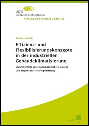 Buchcover Effizienz- und Flexibilisierungskonzepte in der industriellen Gebäudeklimatisierung | Tobias Heidrich | EAN 9783737608817 | ISBN 3-7376-0881-4 | ISBN 978-3-7376-0881-7