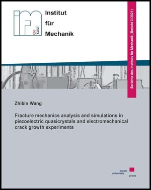 Buchcover Fracture mechanics analysis and simulations in piezoelectric quasicrystals and electromechanical crack growth experiments | Zhibin Wang | EAN 9783737609890 | ISBN 3-7376-0989-6 | ISBN 978-3-7376-0989-0