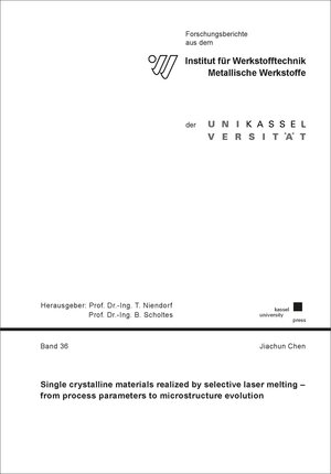 Buchcover Single crystalline materials realized by selective laser melting - from process parameters to microstructure evolution | Jiachun Chen | EAN 9783737610124 | ISBN 3-7376-1012-6 | ISBN 978-3-7376-1012-4