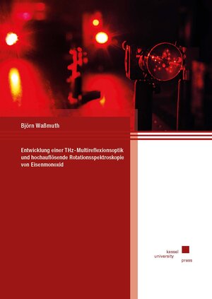 Buchcover Entwicklung einer THz-Multireflexionsoptik und hochauflösende Rotationsspektroskopie von Eisenmonoxid | Björn Waßmuth | EAN 9783737610162 | ISBN 3-7376-1016-9 | ISBN 978-3-7376-1016-2