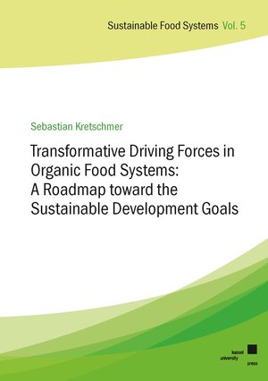 Buchcover Transformative Driving Forces in Organic Food Systems | Sebastian Kretschmer | EAN 9783737610377 | ISBN 3-7376-1037-1 | ISBN 978-3-7376-1037-7