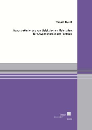 Buchcover Nanostrukturierung von dielektrischen Materialien für Anwendungen in der Photonik | Tamara Meinl | EAN 9783737610544 | ISBN 3-7376-1054-1 | ISBN 978-3-7376-1054-4