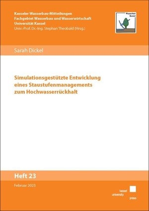 Buchcover Simulationsgestützte Entwicklung eines Staustufenmanagements zum Hochwasserrückhalt | Sarah Dickel | EAN 9783737610995 | ISBN 3-7376-1099-1 | ISBN 978-3-7376-1099-5