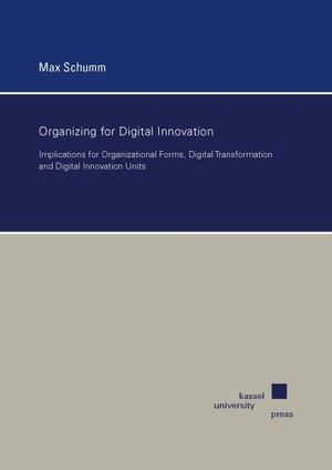 Buchcover Organizing for Digital Innovation | Max Schumm | EAN 9783737611145 | ISBN 3-7376-1114-9 | ISBN 978-3-7376-1114-5