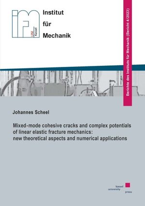 Buchcover Mixed-mode cohesive cracks and complex potentials of linear elastic fracture mechanics: new theoretical aspects and numerical applications | Johannes Scheel | EAN 9783737611213 | ISBN 3-7376-1121-1 | ISBN 978-3-7376-1121-3