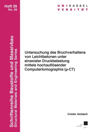 Buchcover Untersuchung des Bruchverhaltens von Leichtbetonen unter einaxialer Druckbelastung mittels hochauflösender Computertomographie (μ-CT) | Cristin Umbach | EAN 9783737611541 | ISBN 3-7376-1154-8 | ISBN 978-3-7376-1154-1