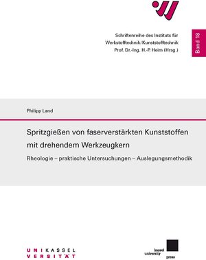 Buchcover Spritzgießen von faserverstärkten Kunststoffen mit drehendem Werkzeugkern | Philipp Land | EAN 9783737611602 | ISBN 3-7376-1160-2 | ISBN 978-3-7376-1160-2