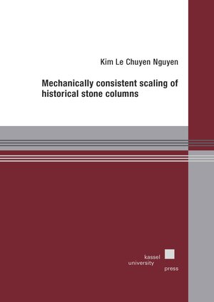 Buchcover Mechanically consistent scaling of historical stone columns | Kim Le Chuyen Nguyen | EAN 9783737611985 | ISBN 3-7376-1198-X | ISBN 978-3-7376-1198-5