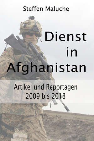 Buchcover Dienst in Afghanistan | Steffen Maluche | EAN 9783738008401 | ISBN 3-7380-0840-3 | ISBN 978-3-7380-0840-1